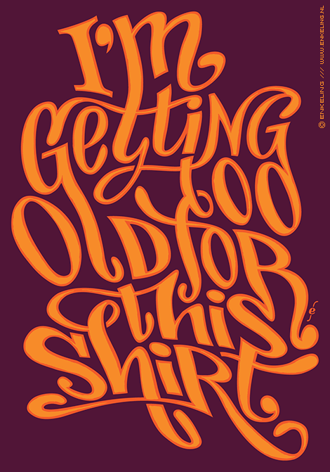too old for this shirt, Redbubble, t-shirt, shirt, fashion, t-shirt dress, typography, hand lettering, handdrawn, Enkeling, 2019
